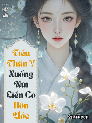 Tiểu Thần Y Xuống Núi Liền Có Hôn Ước
