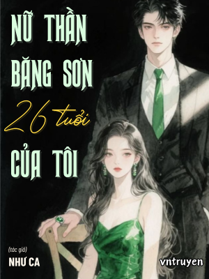 Nữ Thần Băng Sơn 26 Tuổi Của Tôi