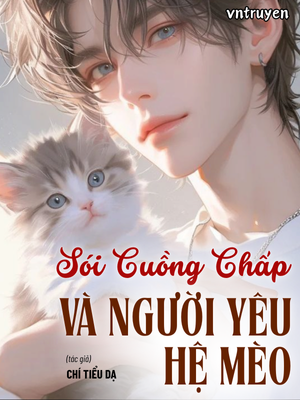 Sói Cuồng Chấp Và Người Yêu Hệ Mèo